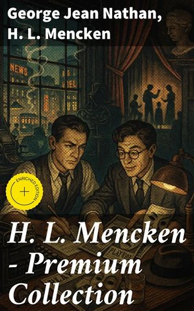 H. L. Mencken - Premium Collection: Enriched edition. The American Language, The American Credo, The Philosophy Of Friedrich Nietzsche