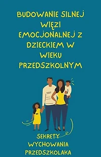Budowanie silnej więzi emocjonalnej z dzieckiem w wieku przedszkolnym: Sekrety Wychowania Przedszkolaka, #4