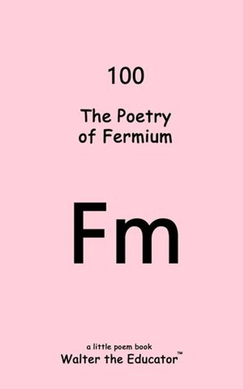 The Poetry of Fermium