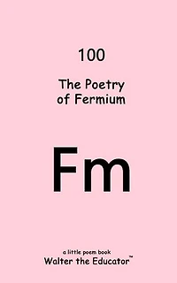 The Poetry of Fermium
