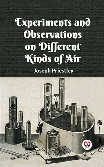 Experiments And Observations On Different Kinds Of Air