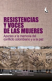Resistencias y voces de las mujeres:: aportes a la memoria del conflicto colombiano y a la paz