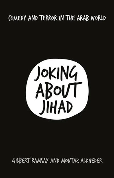 Joking About Jihad: Comedy and Terror the Arab World