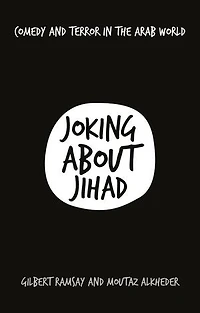 Joking About Jihad: Comedy and Terror the Arab World