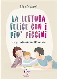 La lettura felice con i più piccini: Un prontuario in 12 mosse