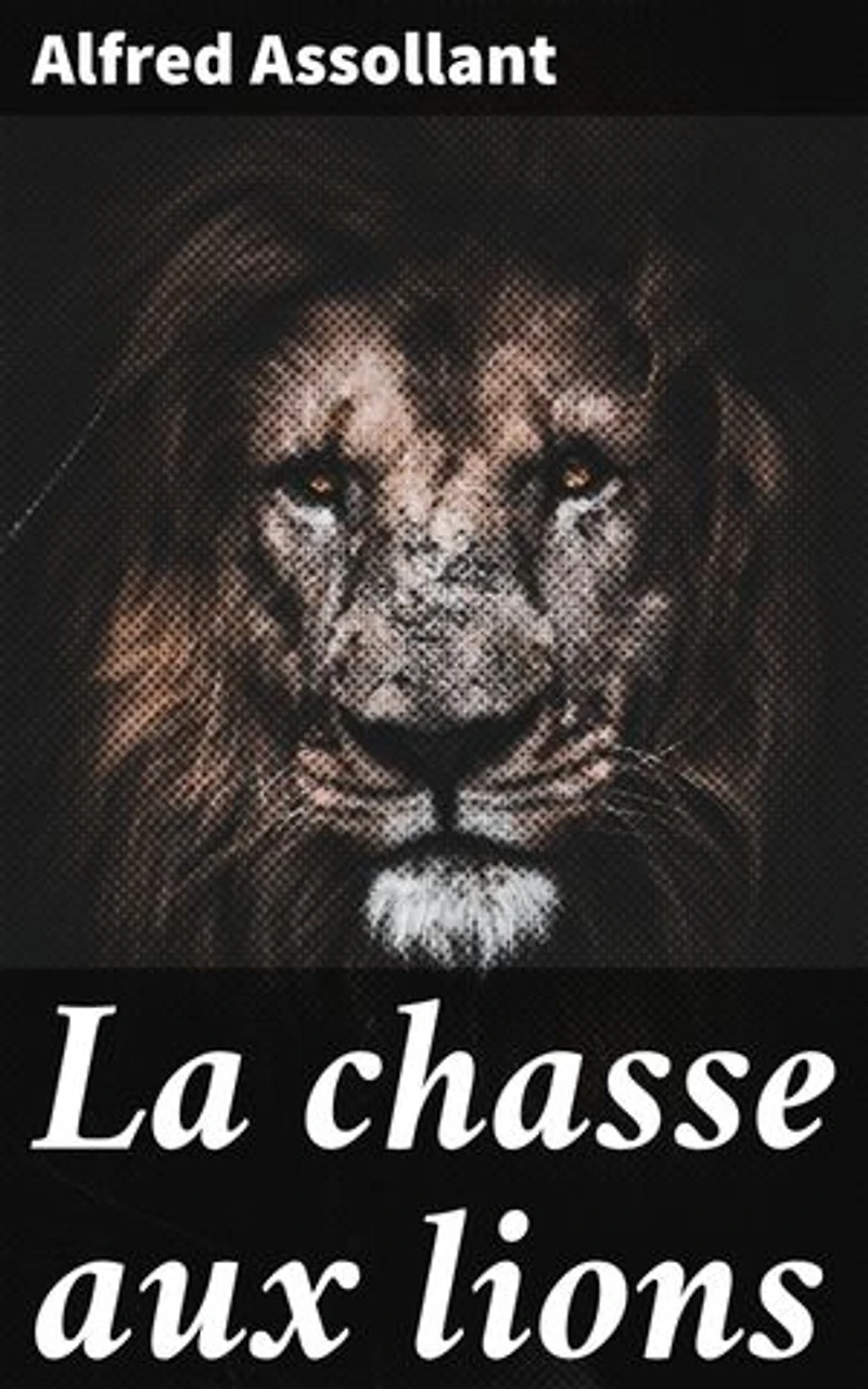 La chasse aux lions: L'aventure africaine entre danger et stratégie