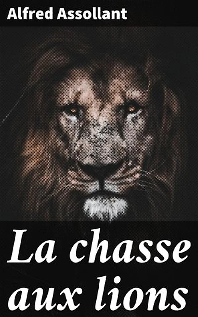 La chasse aux lions: L'aventure africaine entre danger et stratégie