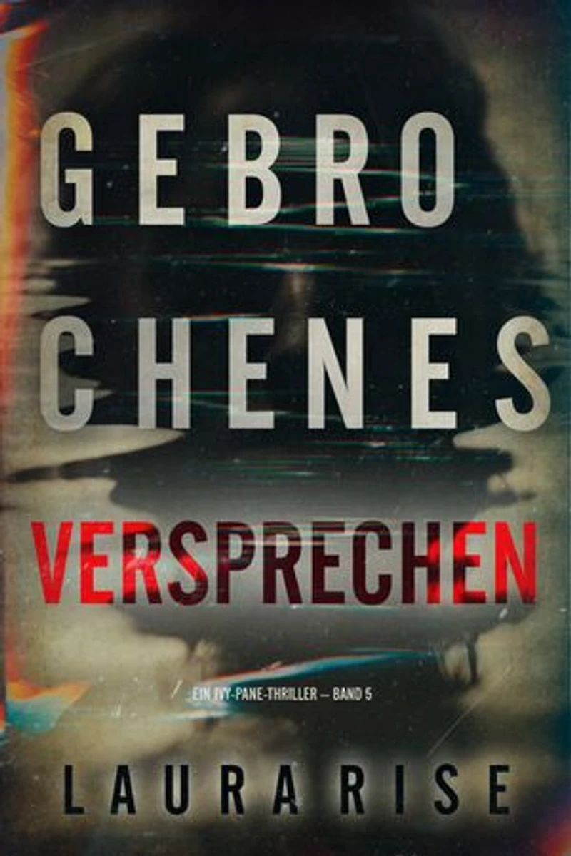 Gebrochenes Versprechen (Ein Ivy-Pane-Thriller Band 5)