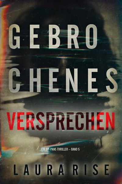 Gebrochenes Versprechen (Ein Ivy-Pane-Thriller Band 5)