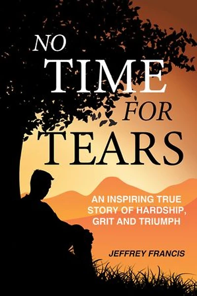 No Time for Tears: An Inspiring True Story of Hardship, Grit and Triumph