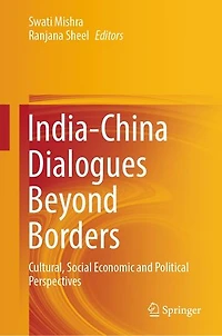 India-China Dialogues Beyond Borders: Cultural, Social Economic and Political Perspectives