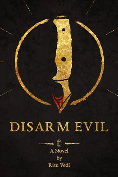 Disarm Evil: A novel by Ritu Vedi