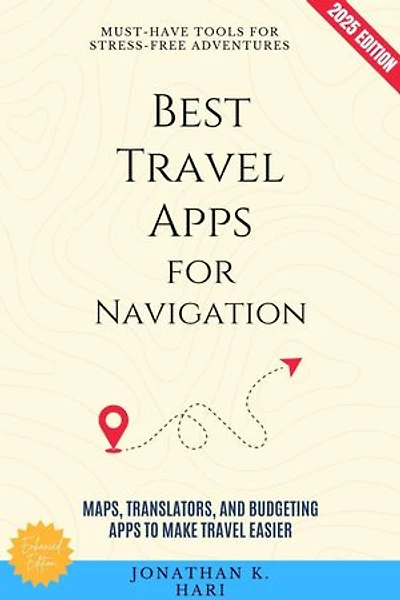 Best Travel Apps for Navigation:: Must-Have Tools for Stress-Free Adventures (Maps, Translators, and Budgeting Apps to Make Travel Easier)