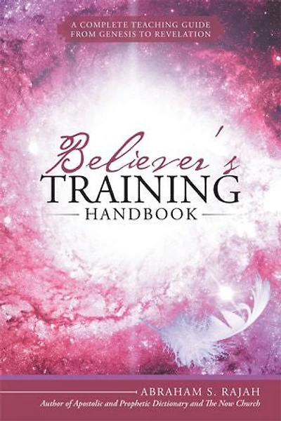 Believer’S Training Handbook: A Complete Teaching Guide from Genesis to Revelation