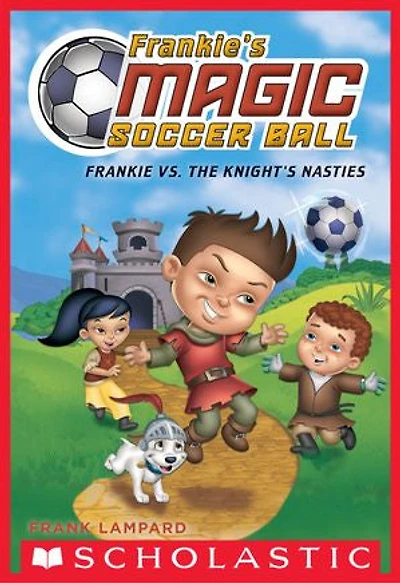Frankie vs. The Knight's Nasties (Frankie's Magic Soccer Ball #5)