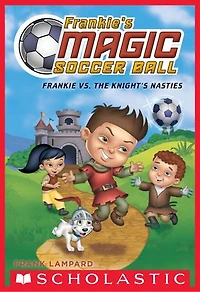 Frankie vs. The Knight's Nasties (Frankie's Magic Soccer Ball #5)