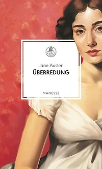 Überredung: Roman. Neu übersetzt von Andrea Ott, mit einem Nachwort von Barbara Vinken