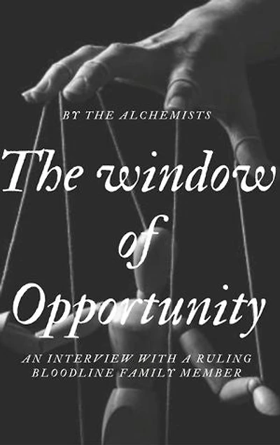 The window of Opportunity: An interview with a ruling bloodline family member