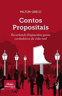 Contos Propositais: recortando fragmentos quase verdadeiros da vida real