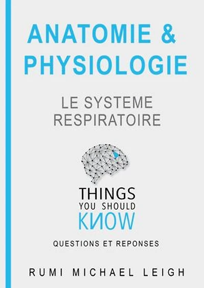 Anatomie et physiologie "Le système respiratoire": Things you should know (Questions and answers)