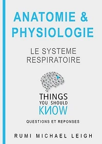 Anatomie et physiologie "Le système respiratoire": Things you should know (Questions and answers)