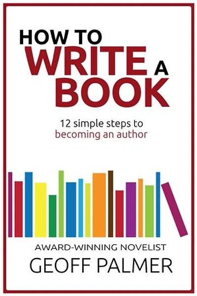 How to Write a Book: 12 Simple Steps to Becoming an Author