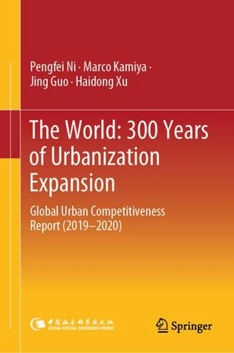 The World: 300 Years of Urbanization Expansion: Global Urban Competitiveness Report (2019-2020)