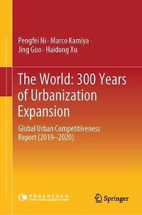 The World: 300 Years of Urbanization Expansion: Global Urban Competitiveness Report (2019-2020)