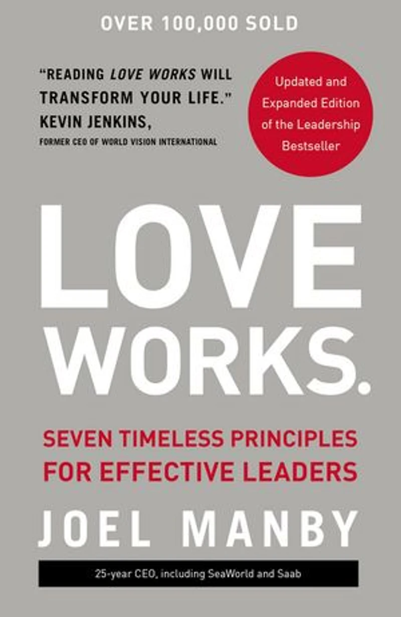 Love Works: Seven Timeless Principles For Effective Leaders