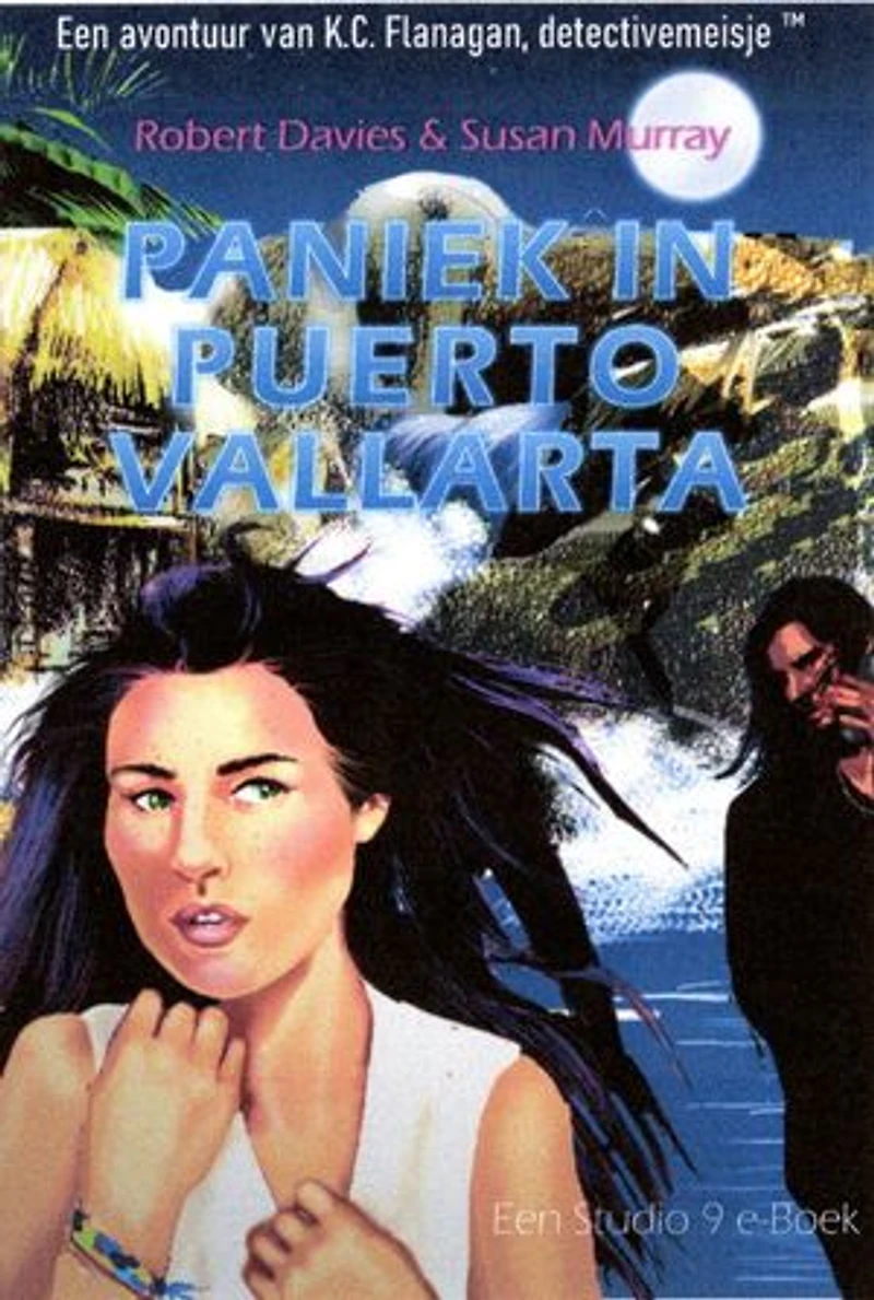 Paniek in Puerto Vallarta: Een avontuur van K.C. Flanagan, detectivemeisje ™