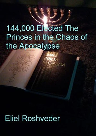 144,000 Elected The Princes in the Chaos of the Apocalypse: Aliens and parallel worlds, #17