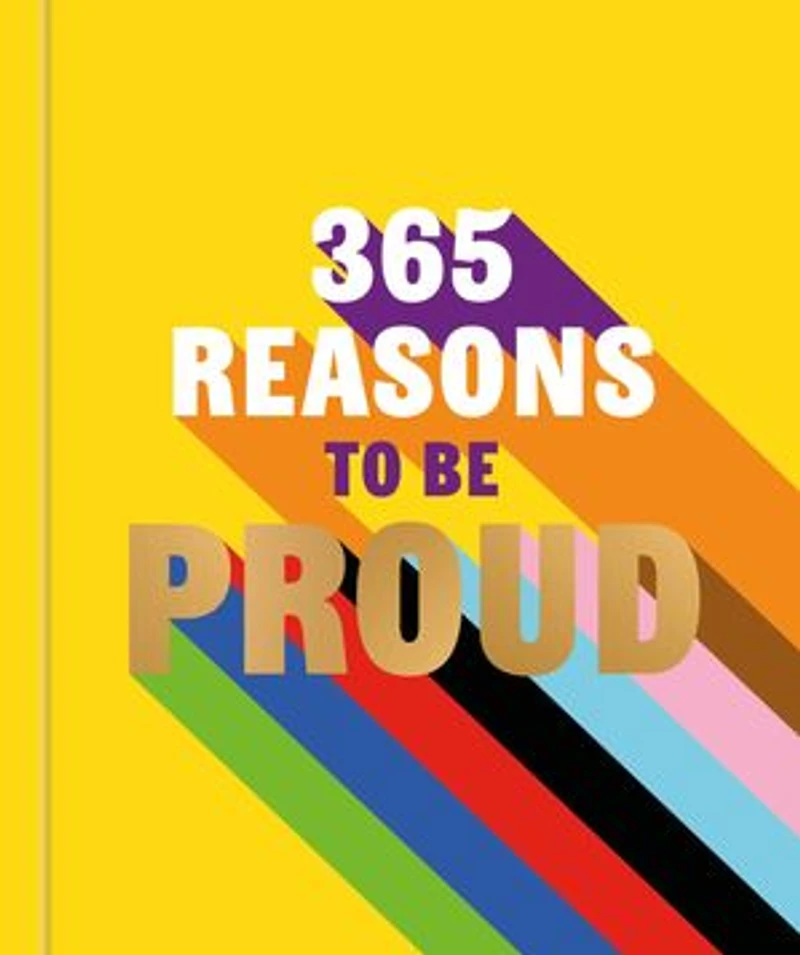 365 Reasons to be Proud: A little book of perfect words celebrate every colour the rainbow