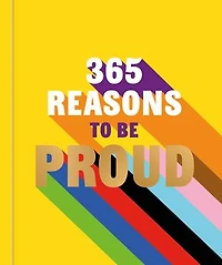 365 Reasons to be Proud: A little book of perfect words celebrate every colour the rainbow