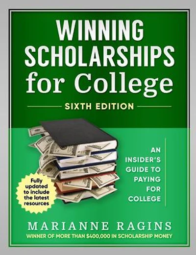 Winning Scholarships for College, Sixth Edition: An Insider's Guide to Paying for College