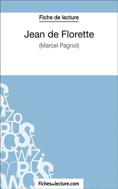 Jean de Florette Marcel Pagnol (Fiche lecture): Analyse complète l'oeuvre