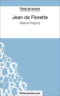 Jean de Florette Marcel Pagnol (Fiche lecture): Analyse complète l'oeuvre