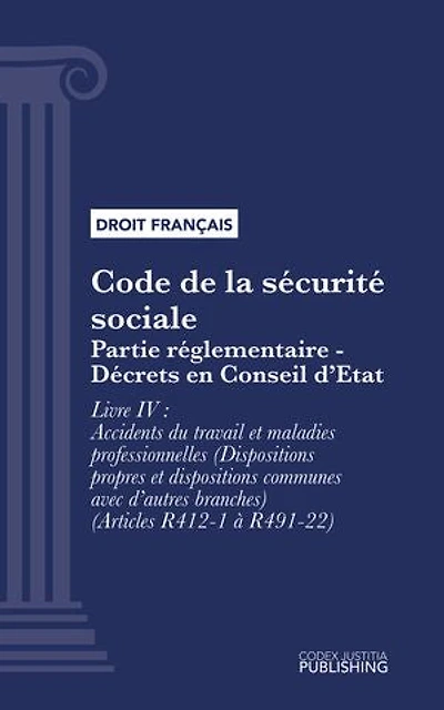 Code de la sécurité sociale: Partie réglementaire - Décrets en Conseil d'Etat. - Livre IV : Accidents du travail et maladies professionnelles (Dispositions propres et dispositions communes avec d'autres branches) (droit français)