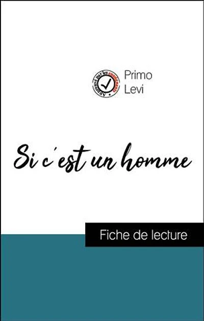 Analyse de l'œuvre : Si c'est un homme (résumé et fiche de lecture plébiscités par les enseignants sur fichedelecture.fr)