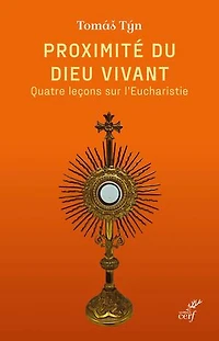Proximité du Dieu vivant: quatre leçons sur l'Eucharistie