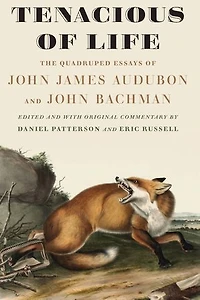 Tenacious of Life: The Quadruped Essays John James Audubon and Bachman