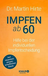 Impfen ab 60: Hilfe bei der individuellen Impfentscheidung | Von Impfexperte Dr. Martin Hirte