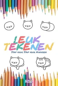 LEUK TEKENEN: Stap voor Stap voor Kinderen