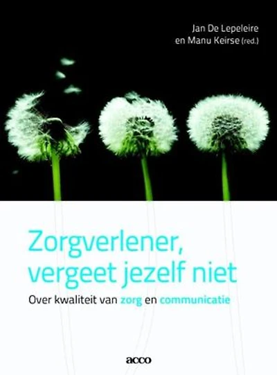 Zorgverlener, vergeet jezelf niet: over kwaliteit van zorg en communicatie