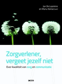 Zorgverlener, vergeet jezelf niet: over kwaliteit van zorg en communicatie
