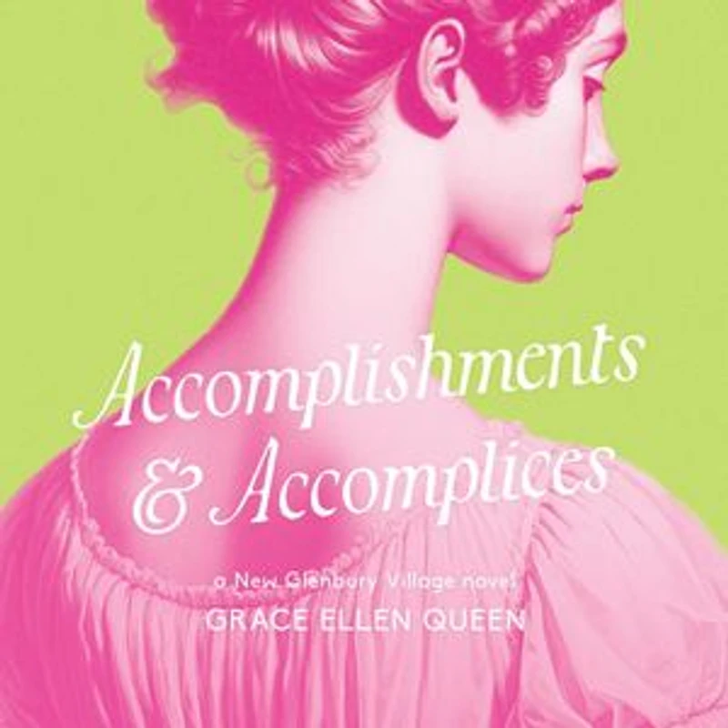 Accomplishments & Accomplices: A Regency Rom-Com