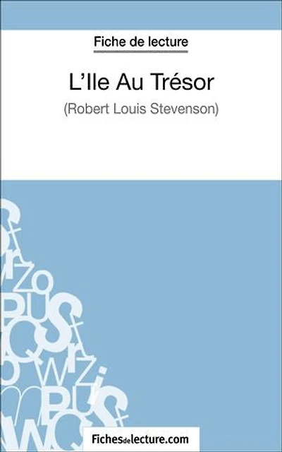 L'Ile Au Trésor de Robert Louis Stevenson (Fiche lecture): Analyse complète l'oeuvre