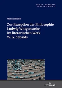 Zur Rezeption der Philosophie Ludwig Wittgensteins im literarischen Werk W. G. Sebalds
