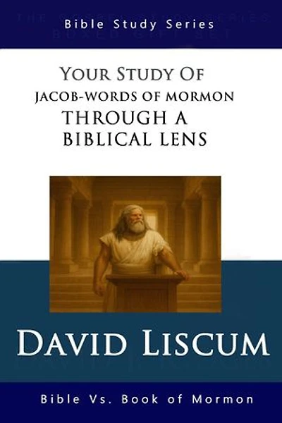 Jacob-Words of Mormon Through a Biblical Lens: Bible versus the Book of Mormon, #3