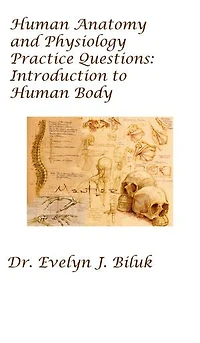 Human Anatomy and Physiology Practice Questions: Introduction to Human Body