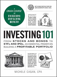 Investing 101: From Stocks And Bonds To Etfs Ipos, An Essential Primer On Building A Profitable Portfolio